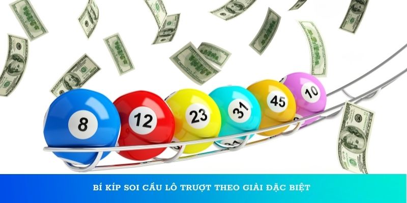 Bí kíp soi cầu lô trượt theo giải đặc biệt