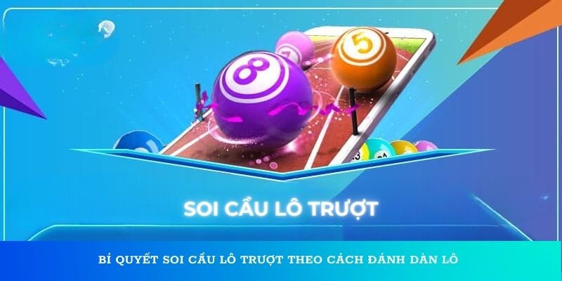 Bí quyết soi cầu lô trượt theo cách đánh dàn lô