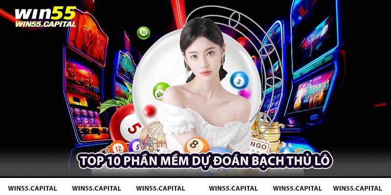 Top 10 phần mềm dự đoán bạch thủ lô