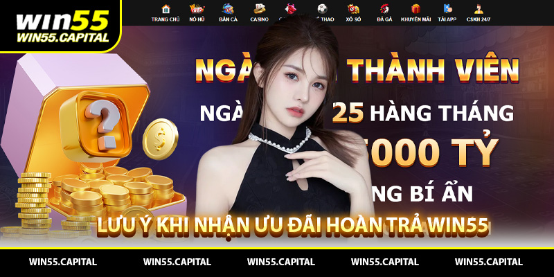 Lưu ý khi nhận ưu đãi hoàn trả Win55