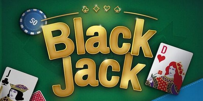 Tìm hiểu về game bài Blackjack