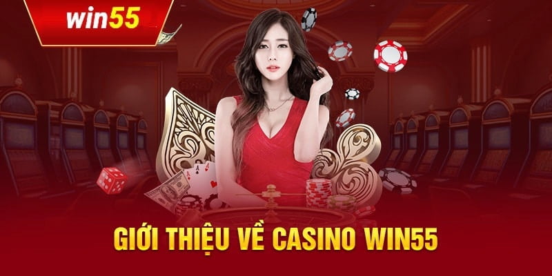 Casino Win55 - Sòng bài trực tuyến uy tín hàng đầu Việt Nam